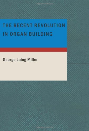 Stock image for The Recent Revolution in Organ Building for sale by ThriftBooks-Dallas