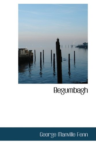 9781434682222: Begumbagh: A Tale of the Indian Mutiny