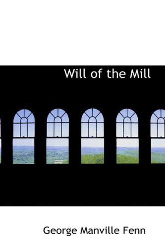 Will of the Mill (9781434683700) by Fenn, George Manville
