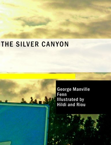 The Silver Canyon: A Tale of the Western Plains (9781434683892) by Fenn, George Manville