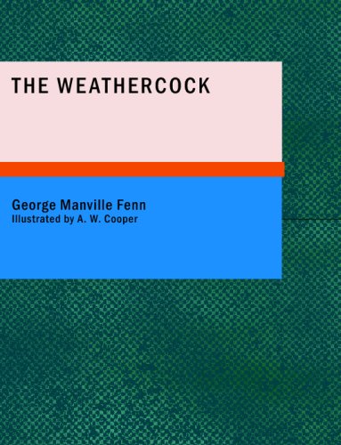 The Weathercock: Being the Adventures of a Boy with a Bias (9781434683953) by Fenn, George Manville