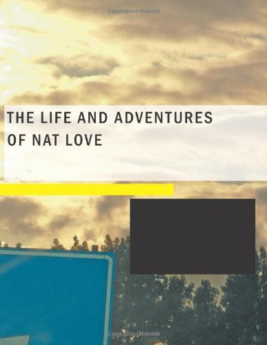 Beispielbild fr The Life and Adventures of Nat Love zum Verkauf von Revaluation Books