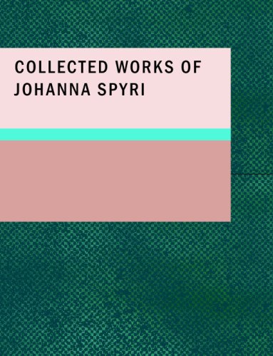Collected Works of Johanna Spyri (9781434686138) by Spyri, Johanna