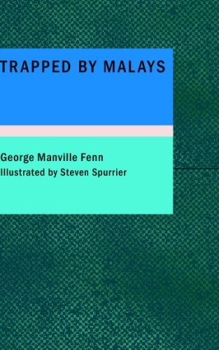 Trapped by Malays: A Tale of Bayonet and Kris (9781434686800) by Fenn, George Manville
