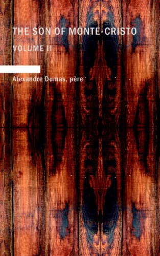The Son of Monte-Cristo Volume II (9781434687418) by Dumas Pere, Alexandre; P??re, Alexandre Dumas