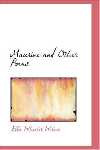 Maurine and Other Poems (9781434689160) by Wilcox, Ella Wheeler