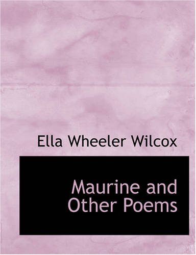Maurine and Other Poems (9781434689177) by Wilcox, Ella Wheeler