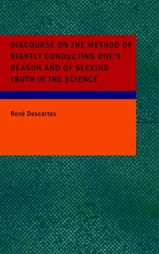 9781434694713: Discourse on the Method of Rightly Conducting One's Reason and of Seeking Truth in the Sciences