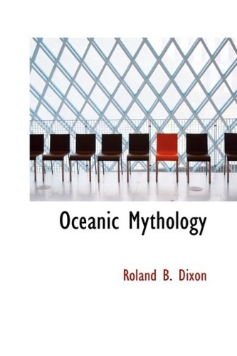 Oceanic Mythology (9781434696014) by Dixon, Roland B.