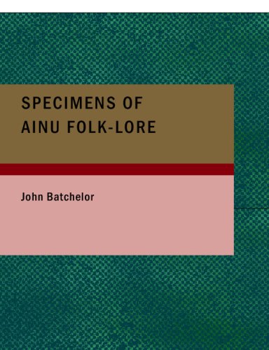 Stock image for Specimens of Ainu Folk-lore (Large Print Edition) for sale by Revaluation Books