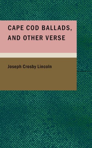 Cape Cod Ballads; and Other Verse (9781434698865) by Lincoln, Joseph Crosby