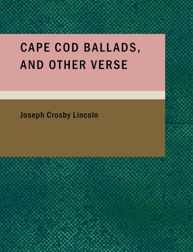 Cape Cod Ballads; and Other Verse (9781434698872) by Lincoln, Joseph Crosby
