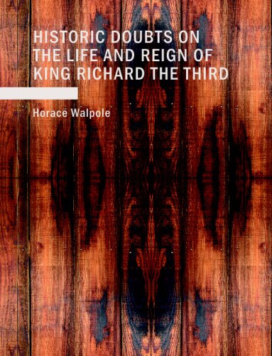 Historic Doubts on the Life and Reign of King Richard the Third (9781434699350) by Walpole, Horace