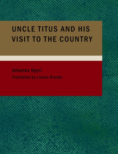 Imagen de archivo de Uncle Titus and His Visit to the Country (Large Print Edition): A Story for Children and for Those Who Love Childr a la venta por Revaluation Books