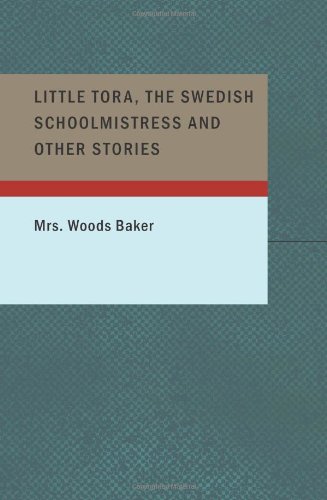 Imagen de archivo de Little Tora; The Swedish Schoolmistress and Other Stories a la venta por Revaluation Books