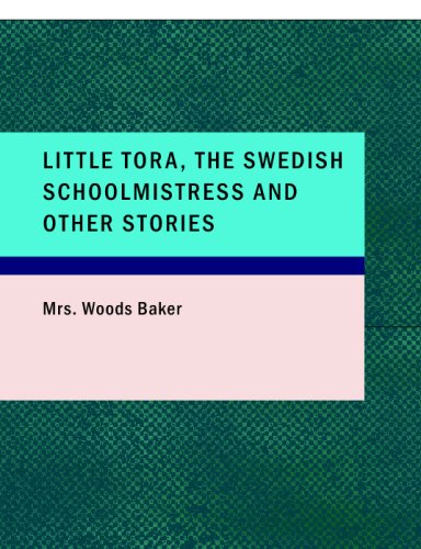Stock image for Little Tora; The Swedish Schoolmistress and Other Stories (Large Print Edition) for sale by Revaluation Books