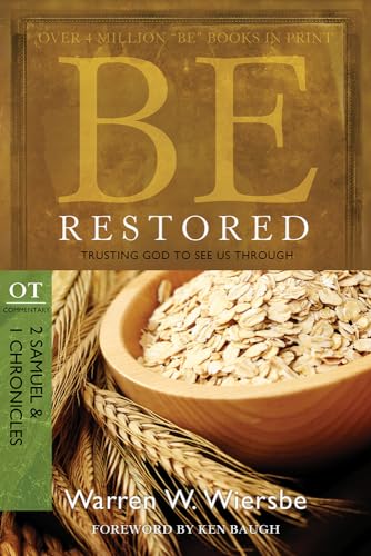 Be Restored (2 Samuel & 1 Chronicles): Trusting God to See Us Through (The BE Series Commentary) (9781434700490) by Wiersbe, Warren W.