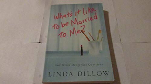 Beispielbild fr What's It Like to Be Married to Me? : And Other Dangerous Questions zum Verkauf von Better World Books
