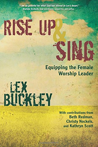 Beispielbild fr Rise Up & Sing: Equipping the Female Worship Leader zum Verkauf von medimops