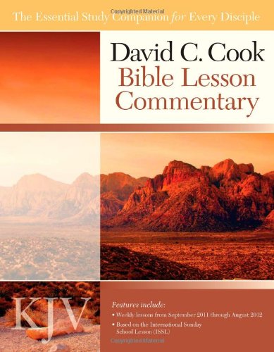 David C. Cook KJV Bible Lesson Commentary 2011-12: The Essential Study Companion for Every Disciple (KJV International Bible Lesson Commentary) (9781434700711) by Lioy PhD, Dan