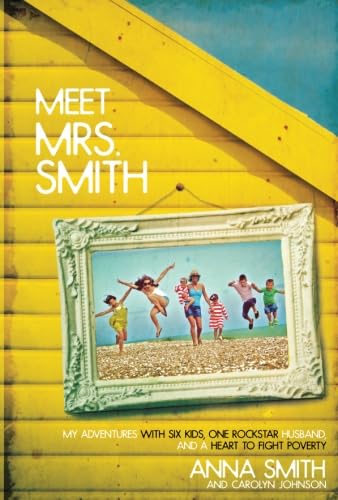 Beispielbild fr Meet Mrs. Smith: My Adventures with Six Kids, One Rockstar Husband, and a Heart to Fight Poverty zum Verkauf von SecondSale
