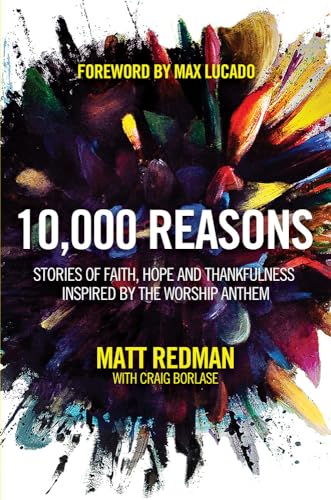 Imagen de archivo de 10,000 Reasons: Stories of Faith, Hope, and Thankfulness Inspired by the Worship Anthem a la venta por Once Upon A Time Books