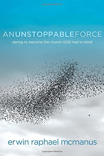 Beispielbild fr An Unstoppable Force: Daring to Become the Church God Had in Mind zum Verkauf von ThriftBooks-Dallas