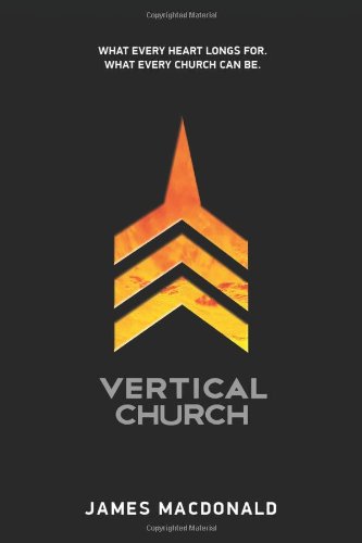 Imagen de archivo de Vertical Church: What Every Heart Longs for. What Every Church Can Be. a la venta por Gulf Coast Books