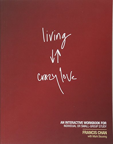 Stock image for Living Crazy Love: An Interactive Workbook for Individual or Small-Group Study for sale by ThriftBooks-Atlanta