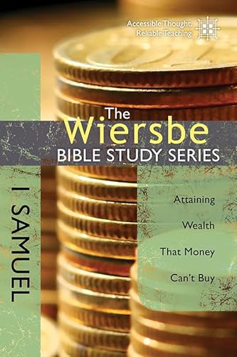 The Wiersbe Bible Study Series: 1 Samuel: Attaining Wealth That Money Can't Buy (9781434705051) by Wiersbe, Warren W.