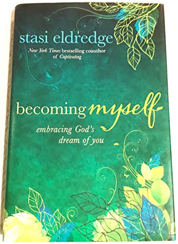 9781434705358: Becoming Myself: Embracing God's Dream of You
