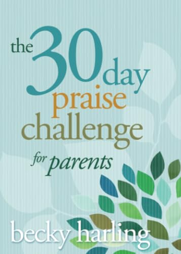 Beispielbild fr The 30-Day Praise Challenge for Parents zum Verkauf von Better World Books