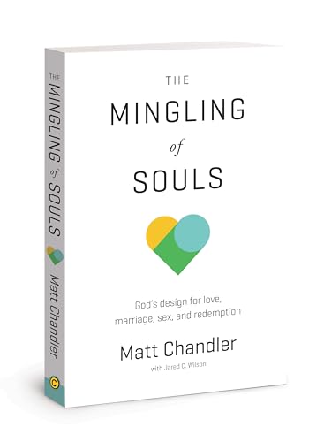 Imagen de archivo de The Mingling of Souls: God's Design for Love, Marriage, Sex, and Redemption a la venta por SecondSale