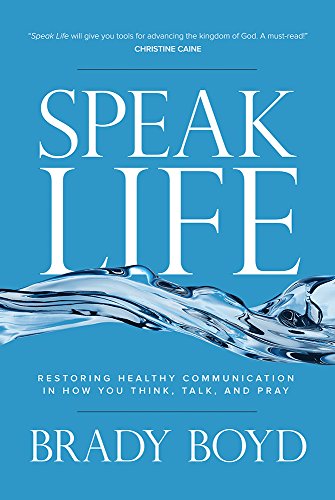 Beispielbild fr Speak Life: Restoring Healthy Communication in How You Think, Talk, and Pray zum Verkauf von Goodwill of Colorado