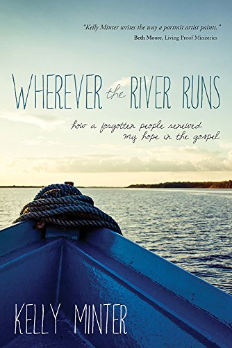 Beispielbild fr Wherever the River Runs : How a Forgotten People Renewed My Hope in the Gospel zum Verkauf von Better World Books
