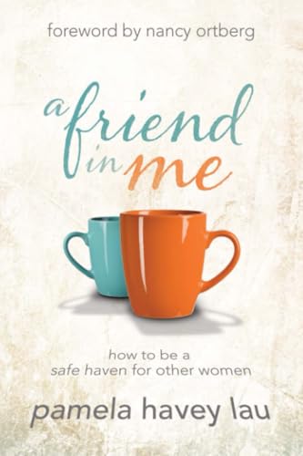 Stock image for A Friend in Me: How to Be a Safe Haven for Other Women for sale by SecondSale