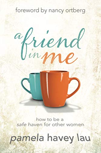 Stock image for A Friend in Me: How to Be a Safe Haven for Other Women for sale by SecondSale