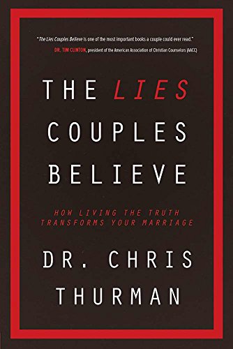 Imagen de archivo de The Lies Couples Believe: How Living the Truth Transforms Your Marriage a la venta por Goodwill Books