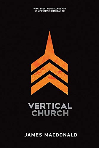 Imagen de archivo de Vertical Church: What Every Heart Longs for. What Every Church Can Be. a la venta por SecondSale