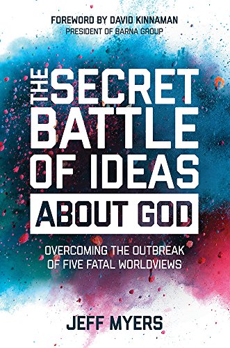 Stock image for The Secret Battle of Ideas about God: Overcoming the Outbreak of Five Fatal Worldviews for sale by Gulf Coast Books