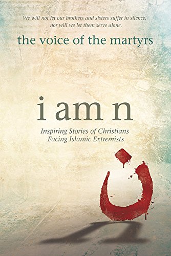 Beispielbild fr I Am N: Inspiring Stories of Christians Facing Islamic Extremists zum Verkauf von Wonder Book