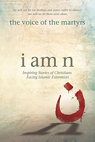 Stock image for I Am N: Inspiring Stories of Christians Facing Islamic Extremists for sale by Gulf Coast Books