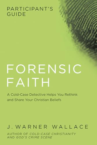 Stock image for Forensic Faith Participant's Guide: A Homicide Detective Makes the Case for a More Reasonable, Evidential Christian Faith for sale by SecondSale