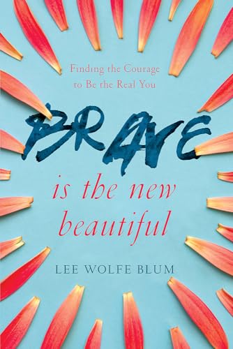 Stock image for Brave Is the New Beautiful : Finding the Courage to Be the Real You for sale by Better World Books: West