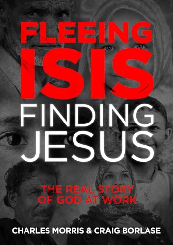 9781434710710: Fleeing Isis, Finding Jesus: The Real Story of God at Work