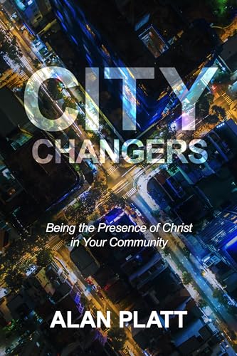 Stock image for City Changers: Being the Presence of Christ in Your Community for sale by Hawking Books