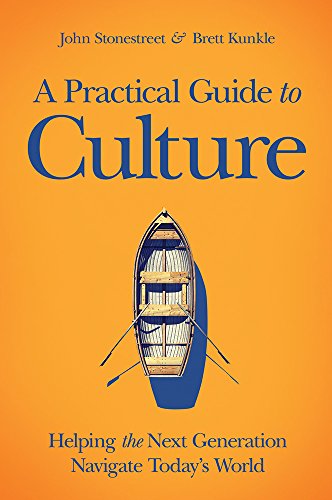 Stock image for A Practical Guide to Culture: Helping the Next Generation Navigate Today's World for sale by SecondSale