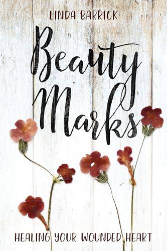 Beispielbild fr Beauty Marks : Healing Your Wounded Heart zum Verkauf von Better World Books