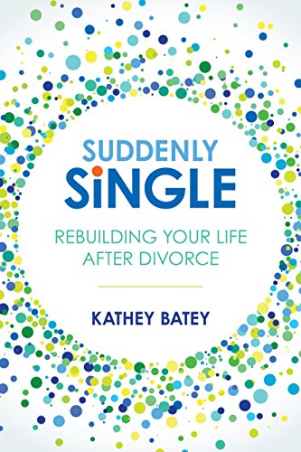 9781434711724: Suddenly Single: Rebuilding Your Life After Divorce