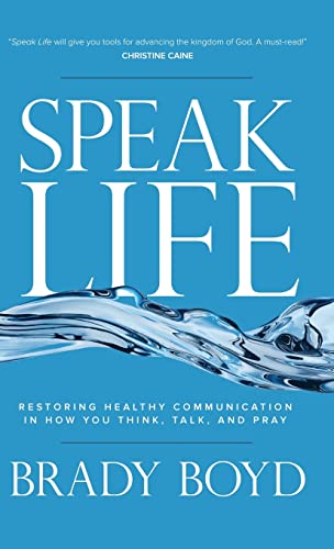 Beispielbild fr Speak Life: Restoring Healthy Communication in How You Think, Talk, and Pray zum Verkauf von Books From California